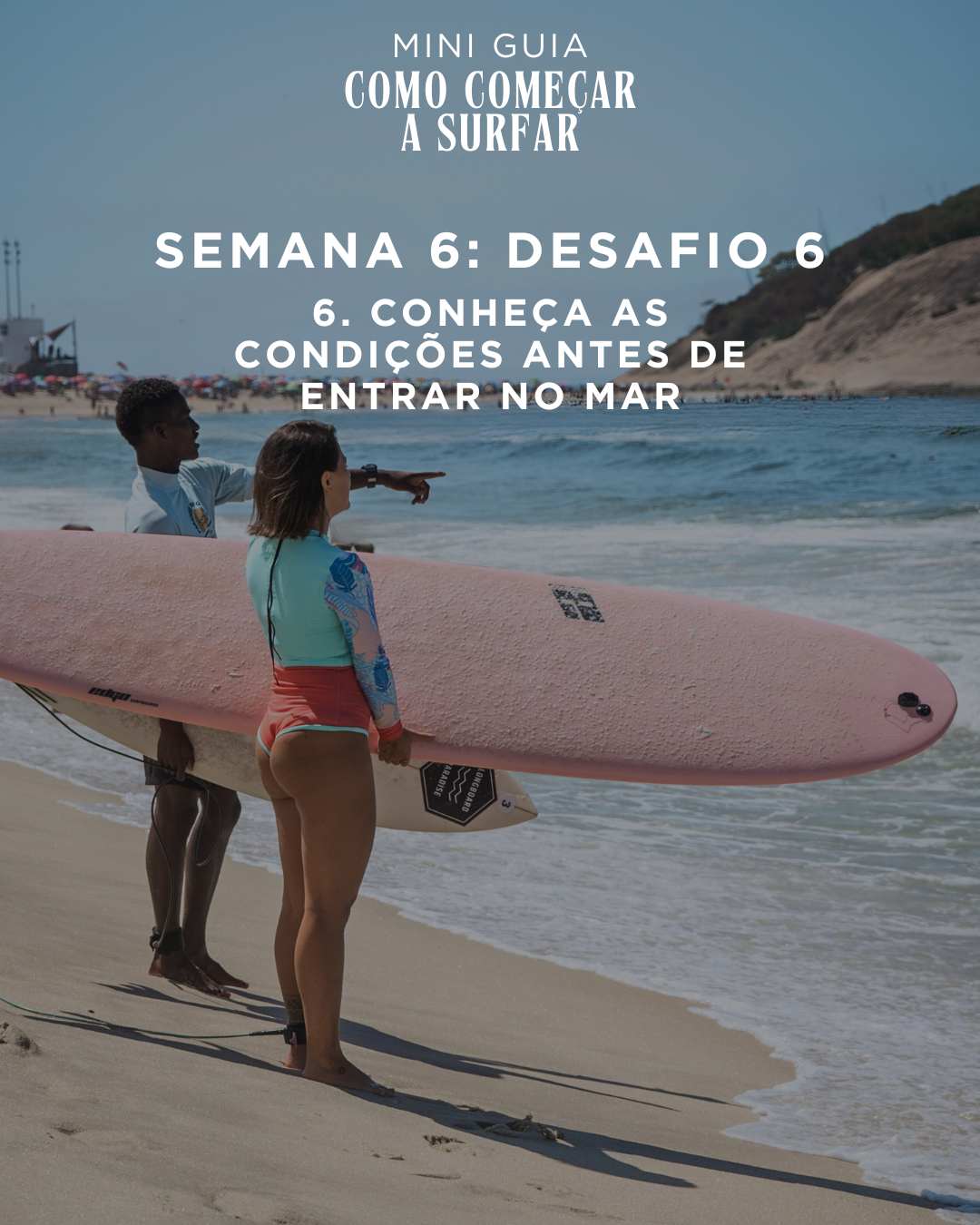 Dica 6, desafio 6 – conheça as condições antes de entrar no mar :)