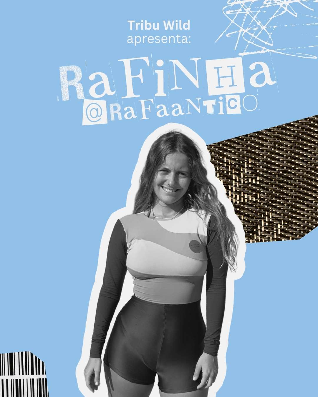 hey, eu sou a Rafinha da Tribu Wild!